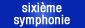 Sixième symphonie