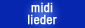 Midi Lieder